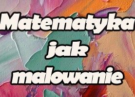 Matematyka jak malowanie grafika